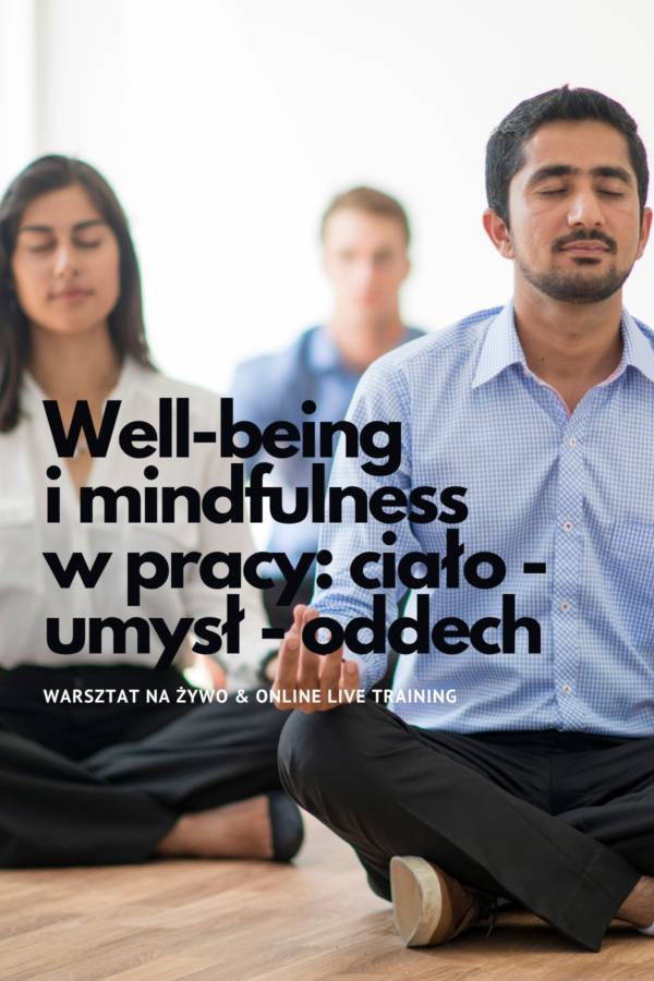 Well-being i mindfulness w pracy: ciało - umysł - oddech